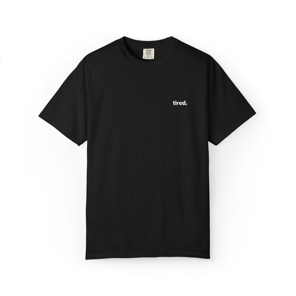 Tired. Embroidered Tee