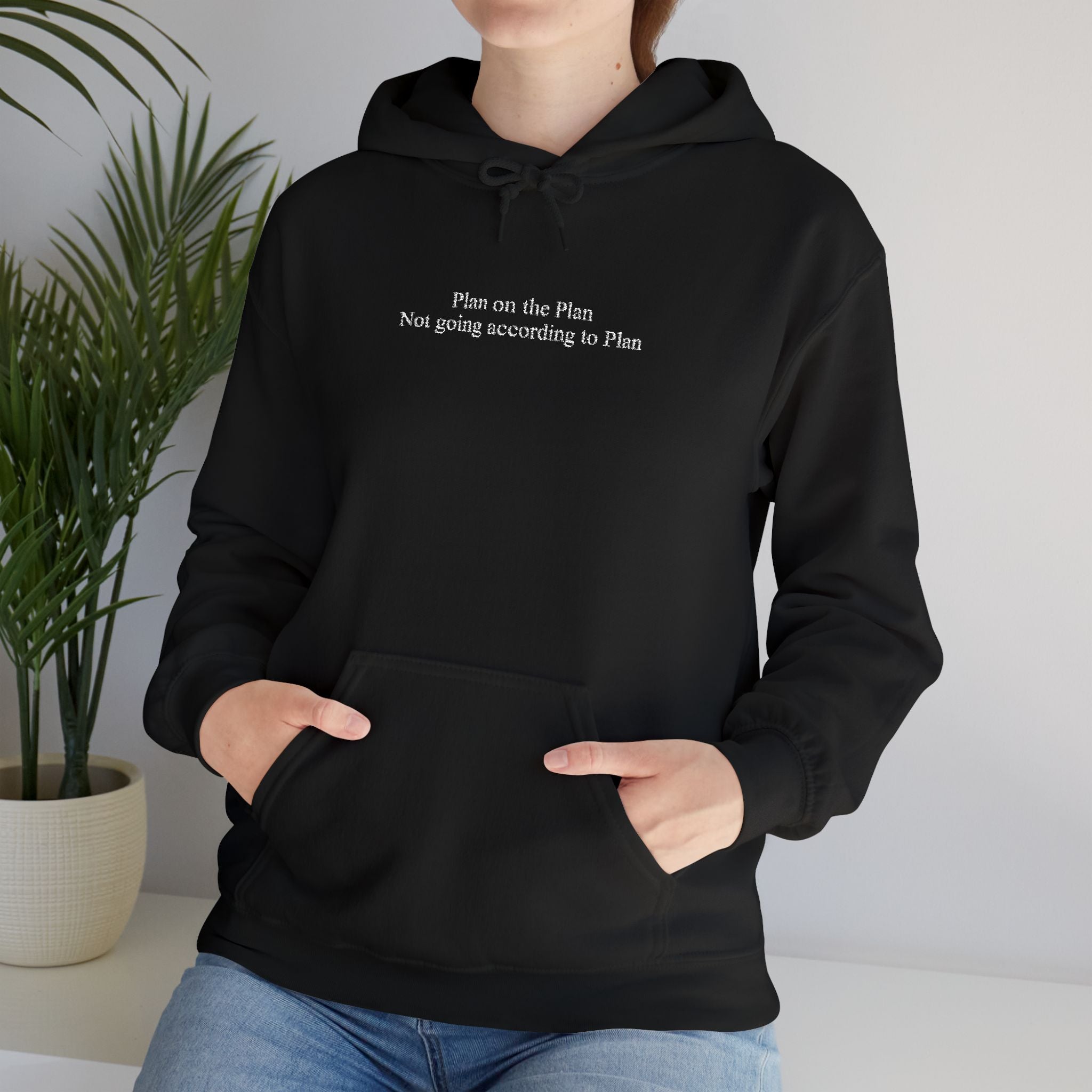 Plan on the Plan not going according to Plan Embroidered Hoodie
