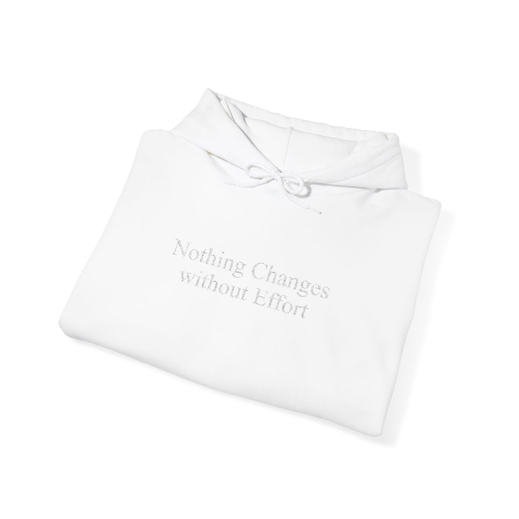 Nothing Changes without Effort Hoodie