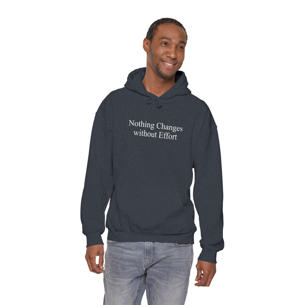 Nothing Changes without Effort Hoodie